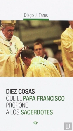 Bertrand.pt - Diez Cosas Que El Papa Francisco Propone A Los Sacerdotes