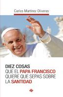 Diez Cosas Que El Papa Francisco Quiere Sepas Sobre Santida