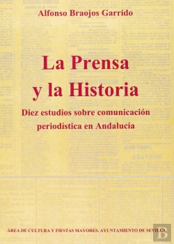Bertrand.pt - Diez Estudios Sobre Comunicacion Periodistica En Andalucia: La Prensay La Historia