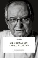Diez Horas Con Juan Mari Arzak.