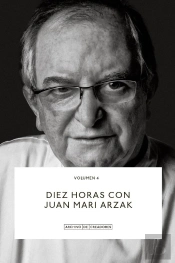 Diez Horas Con Juan Mari Arzak.