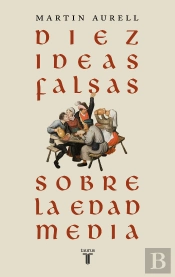 Diez Ideas Falsas Sobre La Edad Media