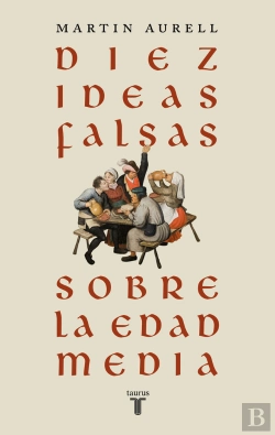 Bertrand.pt - Diez Ideas Falsas Sobre La Edad Media