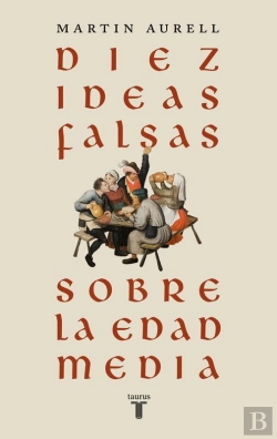 Bertrand.pt - Diez Ideas Falsas Sobre La Edad Media