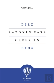 Diez Razones Para Creer En Dios