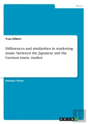 Differences And Similarities In Marketing Music Between The Japanese And The German Music Market
