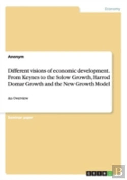 Bertrand.pt - Different Visions Of Economic Development. From Keynes To The Solow Growth, Harrod Domar Growth And The New Growth Model