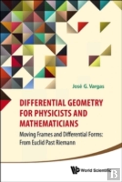 Bertrand.pt - Differential Geometry For Physicists And Mathematicians: Moving Frames And Differential Forms: From Euclid Past Riemann