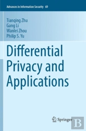 Differential Privacy And Applications