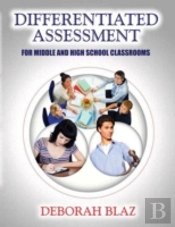 Differentiated Assessment For Middle And High School Classrooms