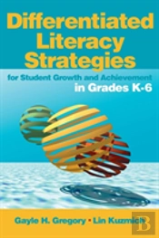 Differentiated Literacy Strategies For Student Growth And Achievement In Grades K-6