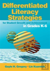 Differentiated Literacy Strategies For Student Growth And Achievement In Grades K-6