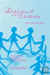 Difficult Children: There Is No Such Thing