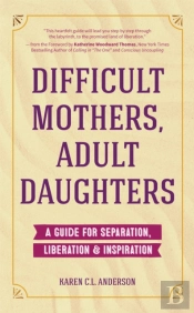 Difficult Mothers, Adult Daughters