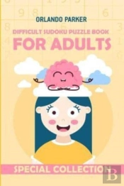 Difficult Sudoku Puzzle Book For Adults: