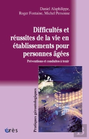 Difficultés Et Réussites De La Vie En Établissement Pour Personnes Âgées ; Préventions Et Conduites À Tenir
