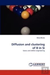 Diffusion And Clustering Of B In Si