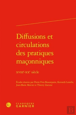 Bertrand.pt - Diffusions Et Circulations Des Pratiques Maçonniques : Xviiie-Xxe Siècle