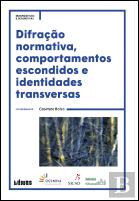Difração Normativa, Comportamentos Escondidos e Identidades Transversas