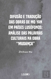 Difusão e Tradução das Obras de Mo Yan em Países Lusófonos: Análise das Palavras Culturais na Obra “Mudança”