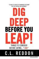 Dig Deep Before You Leap