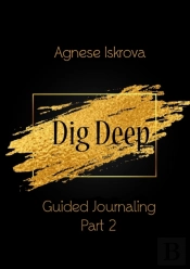 Dig Deep Guided Journaling Part 2
