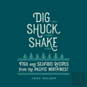 Dig, Shuck, Shake