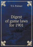 Digest Of Game Laws For 1901
