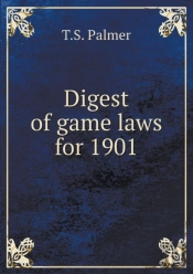 Digest Of Game Laws For 1901