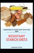 Digestibility Made Easy With The New Resistant Starch Diet
