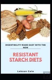 Digestibility Made Easy With The New Resistant Starch Diet