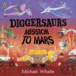 Diggersaurs: Mission To Mars