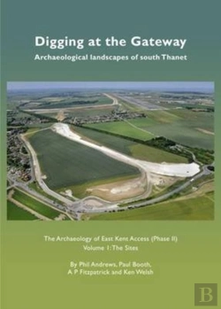 Bertrand.pt - Digging At The Gateway: Archaeological Landscapes Of South Thanet