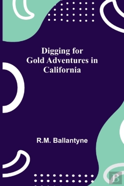 Bertrand.pt - Digging For Gold Adventures In Californi