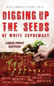 Digging Up The Seeds Of White Supremacy (Large Print Edition )