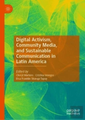 Digital Activism, Community Media, And Sustainable Communication In Latin America