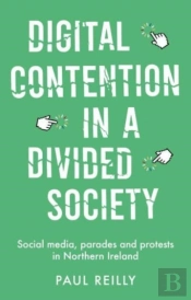 Digital Contention In A Divided Society