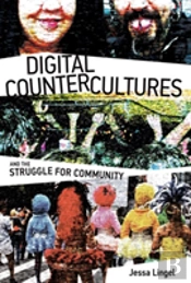 Digital Countercultures And The Struggle For Community