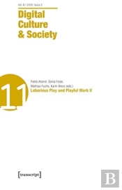 Digital Culture & Society (Dcs) Â€“ Vol. 6, Issue 2/2020 Â€“ Laborious Play And Playful Work Ii