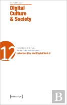 Digital Culture & Society (Dcs) Â€“ Vol. 7, Issue 1/2021 Â€“ Laborious Play And Playful Work Ii