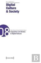Digital Culture & Society (Dcs) Vol. 5, Issue 1/ Â€“ Inequalities And Divides In Digital Cultures
