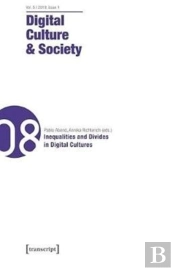 Digital Culture & Society (Dcs) Vol. 5, Issue 1/ Â€“ Inequalities And Divides In Digital Cultures