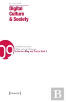 Digital Culture & Society (Dcs) Vol. 5, Issue 2 Â€“ Laborious Play And Playful Work I