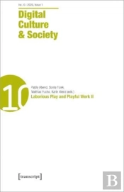 Digital Culture & Society (Dcs) Vol. 6, Issue 2 Â€“ Laborious Play And Playful Work Ii