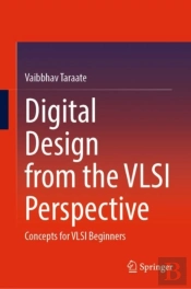 Digital Design From The Vlsi Perspective