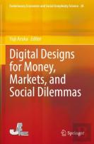 Digital Designs For Money, Markets, And Social Dilemmas