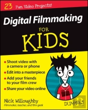 Digital Filmmaking For Kids For Dummies