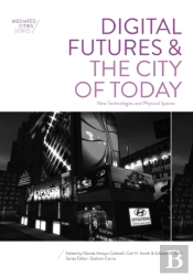 Digital Futures And The City Of Today