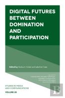 Digital Futures Between Domination And Participation