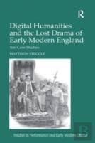 Digital Humanities And The Lost Drama Of Early Modern England